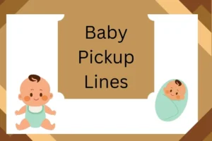 Read more about the article Baby Pickup Lines That Will Make Their Heart Melt