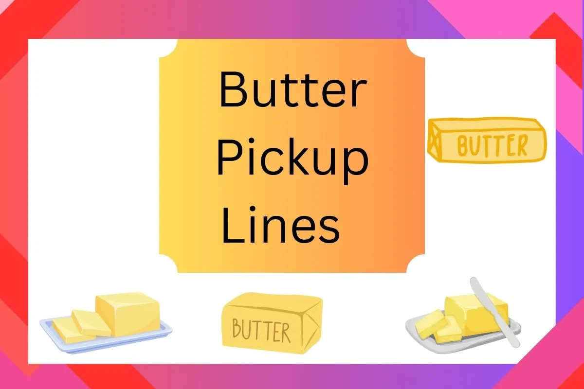 Read more about the article Butter Pickup Lines That Will Melt Their Heart