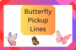 Read more about the article Butterfly Pickup Lines to Capture Their Heart