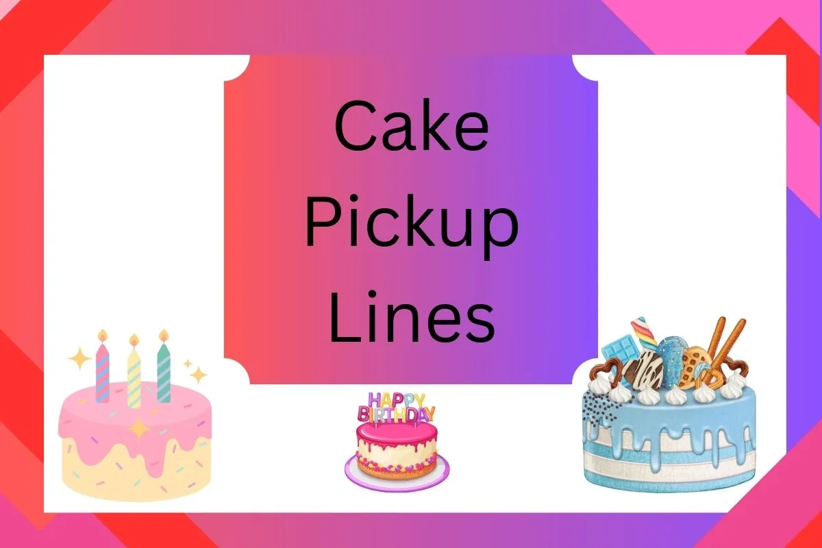 Cake Pickup Lines