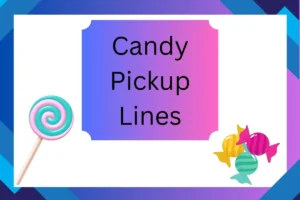 Read more about the article Sweet Candy Pickup Lines to Make Them Smile