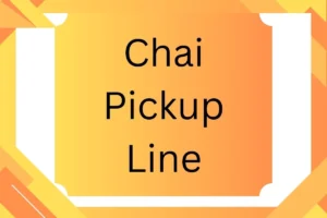 Read more about the article Chai Pickup Line