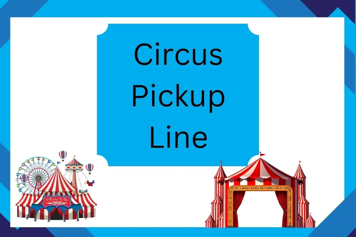 Circus Pickup Lines