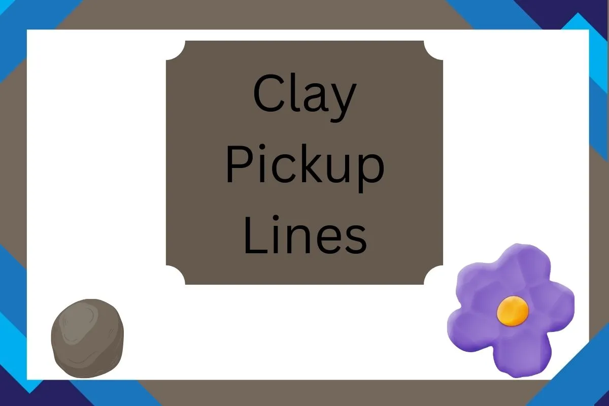 Read more about the article Clay Pickup Lines