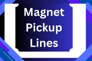 Read more about the article Magnet Pickup Lines: Attract Their Heart Instantly!