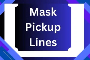 Read more about the article Mask Pickup Lines: Perfect Ways to Make Them Smile Behind the Mask