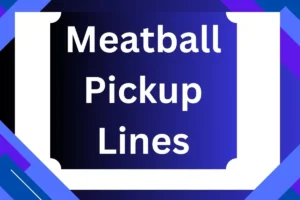 Read more about the article Meatball Pickup Lines: The Ultimate Collection to Spice Up Your Conversations