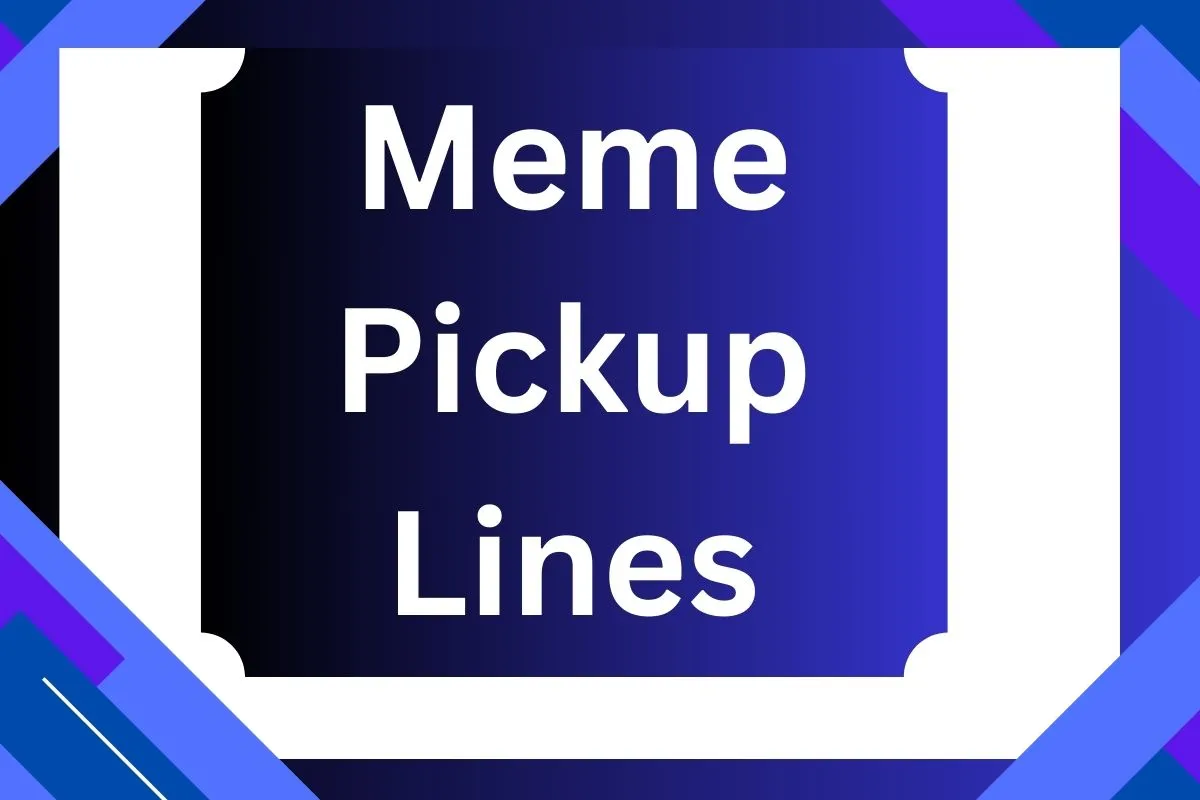Meme Pickup Lines