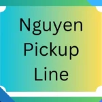 Best Nguyen Pickup Lines – A Surefire Way to “Win”! 😉🔥