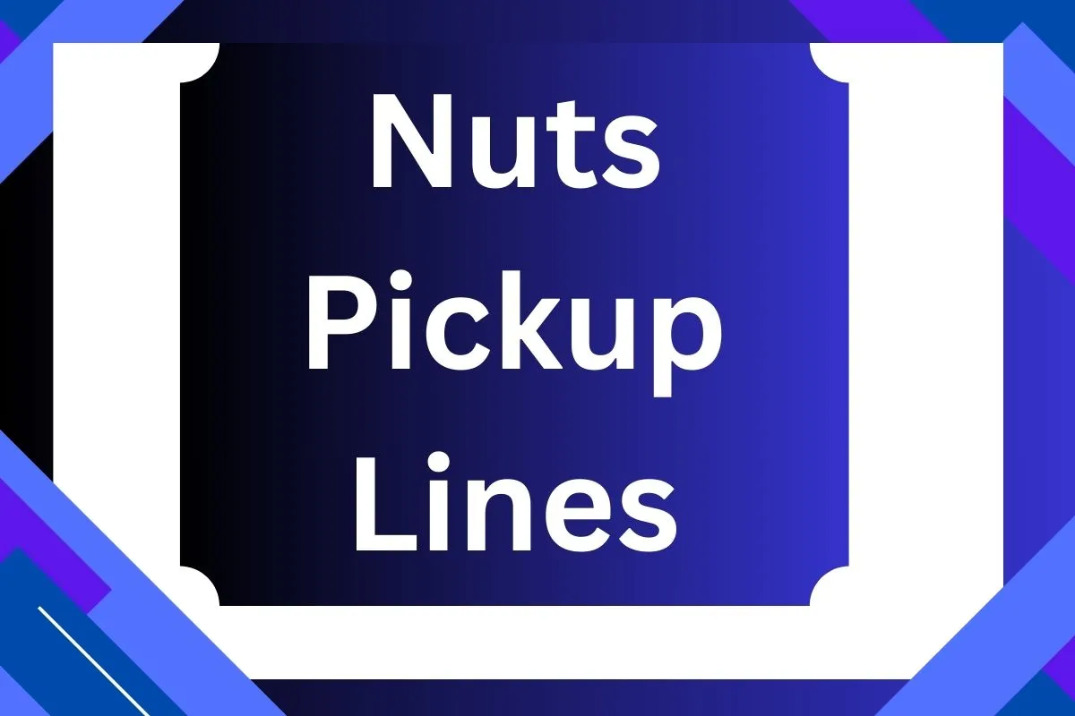 Nuts Pickup Lines