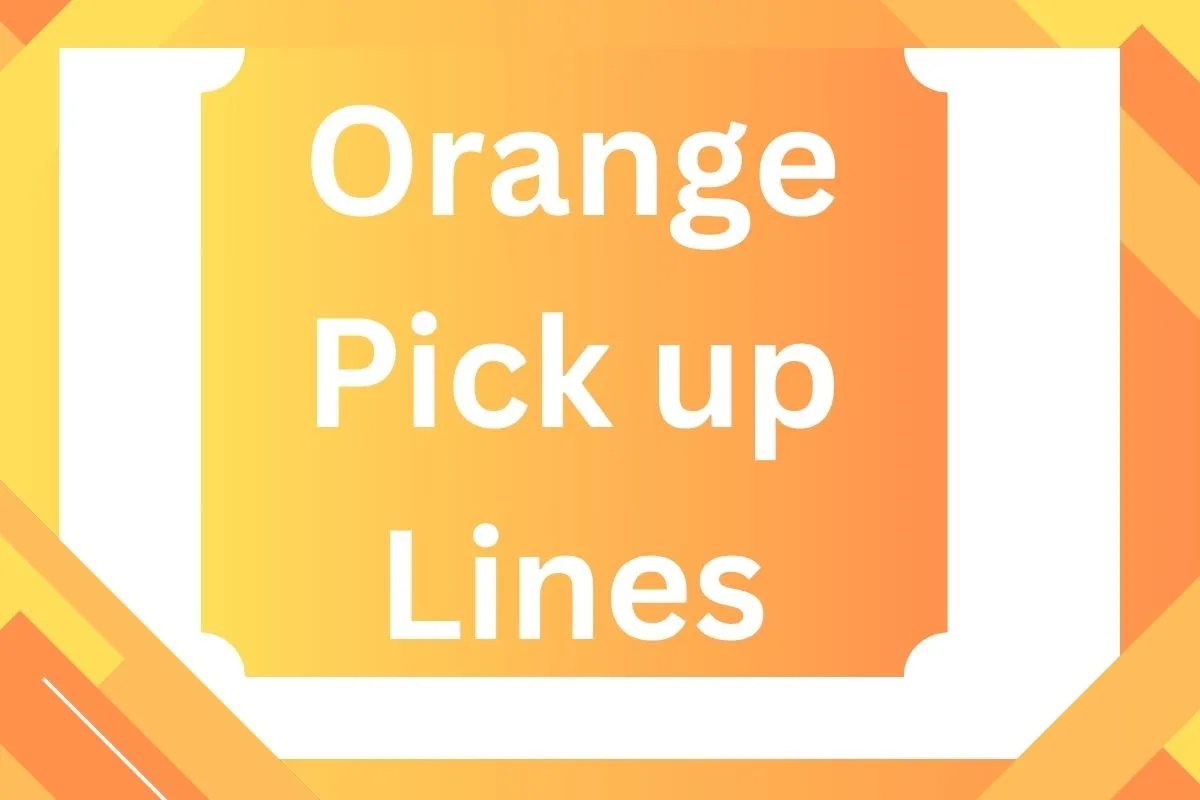 Orange Pick up Lines