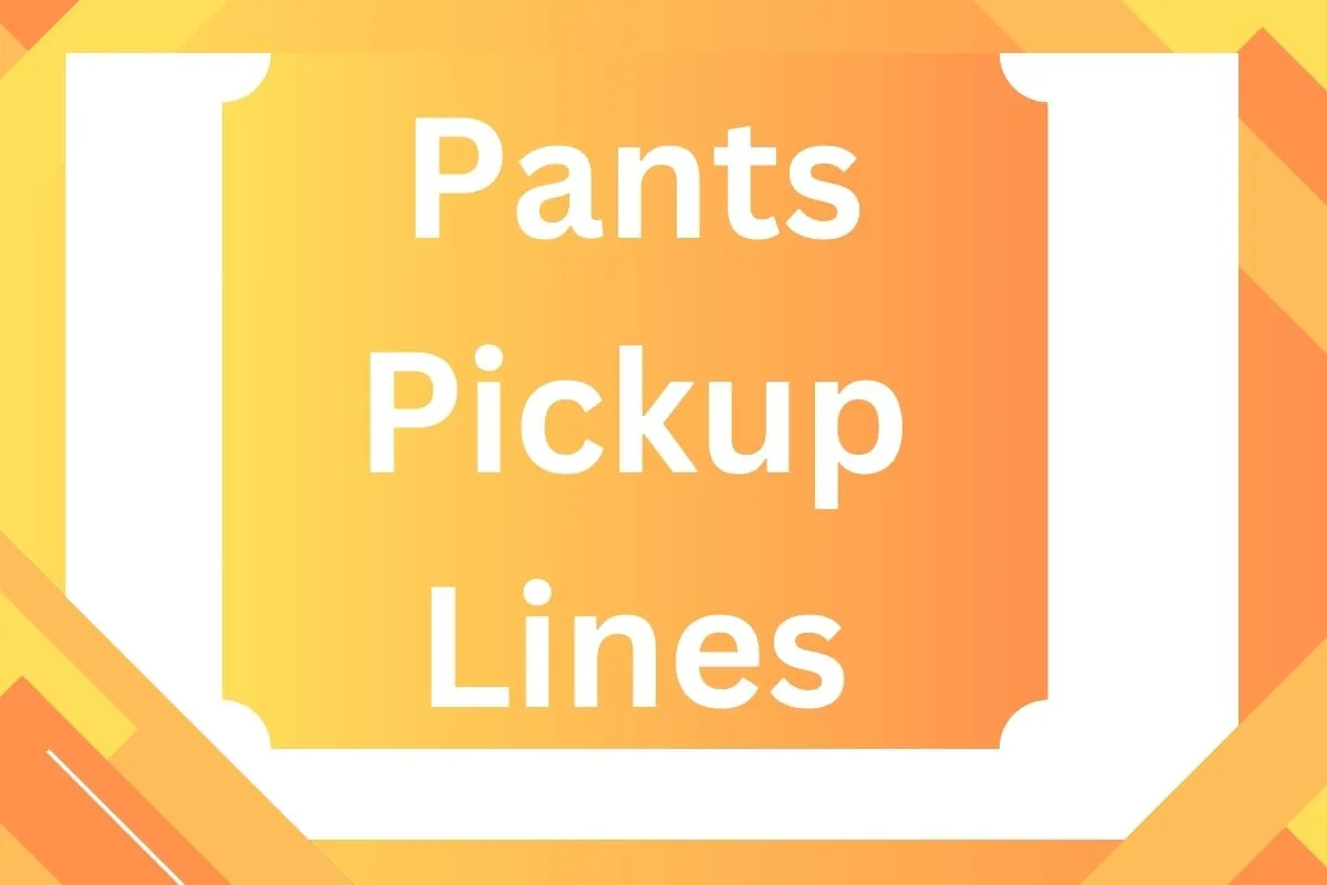 Pants Pickup Lines