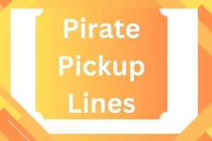 Read more about the article Pirate Pickup Lines Ways to Sail Your Way to Their Heart