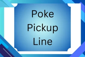 Read more about the article Best Poke Pickup Lines to Break the Ice! 😏🔥