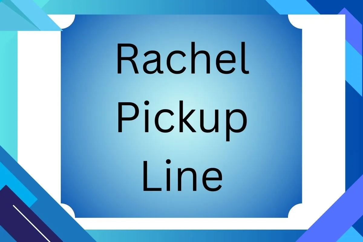 Read more about the article Best Rachel Pickup Lines to Make Her Smile! 😍