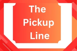 Read more about the article The Pickup Line: Charm Anyone with These Clever One-Liners