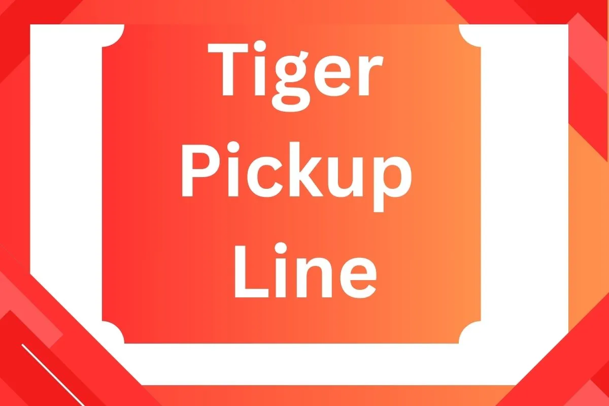Tiger Pickup Line