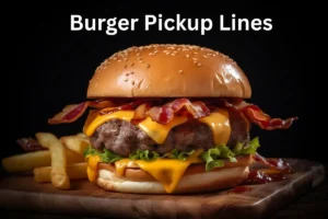 Read more about the article Burger Pickup Lines to Spice Up Your Conversations