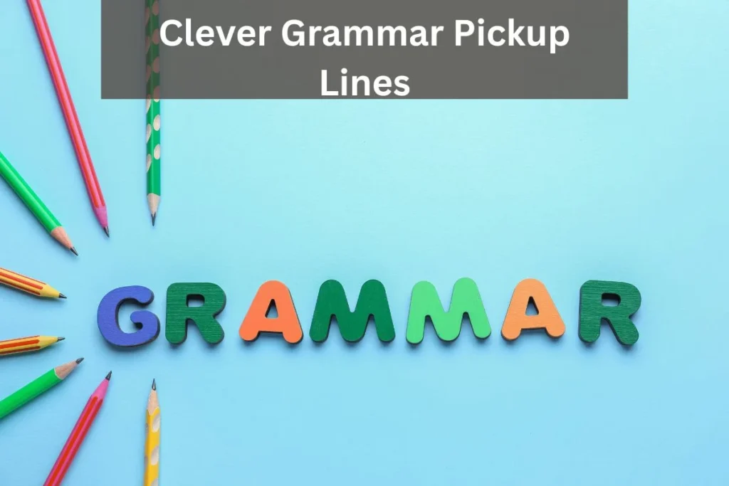 Clever Grammar Pickup Lines
