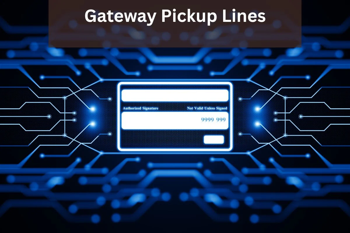 Gateway Pickup Lines