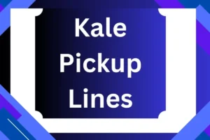 Read more about the article 366 + Kale Pickup Lines 2025. That Will Leave a Lasting Impression