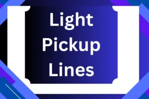 Read more about the article Light Pickup Lines: Brighten Their Day with These Charming Lines
