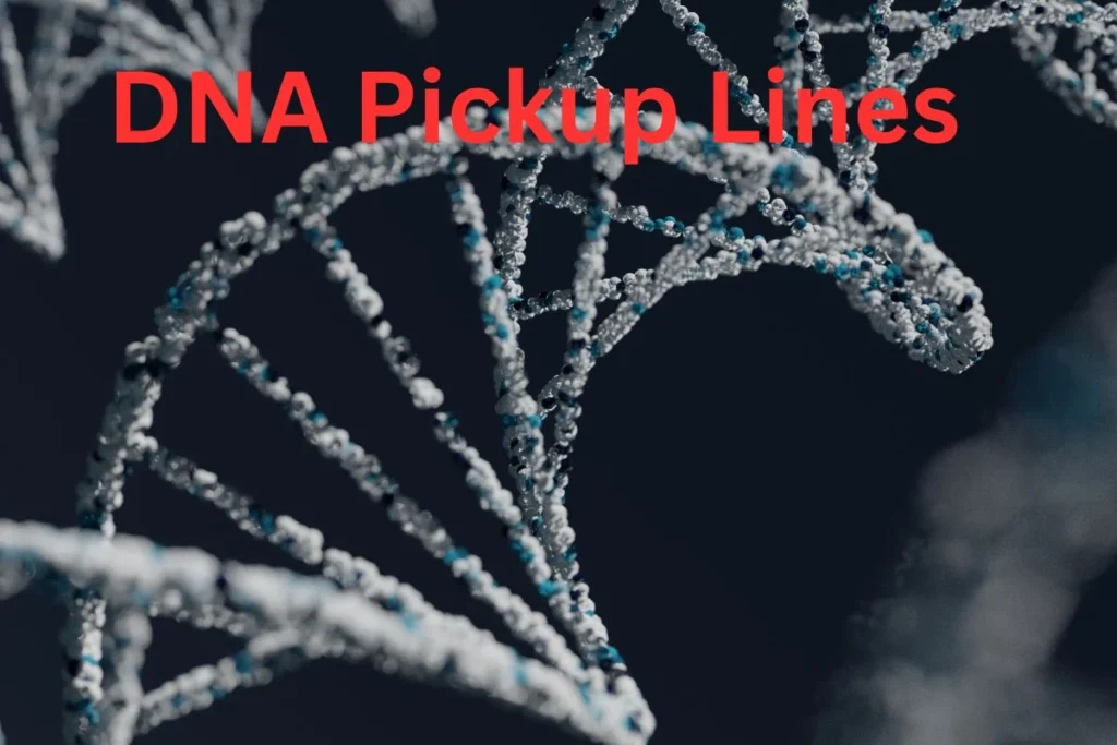 Romantic DNA Pickup Lines to Sweep Them Off Their Feet