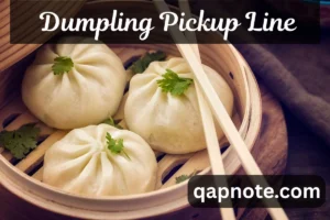 Read more about the article Dumpling Pickup Line Wishes: Your Search Ends Here!