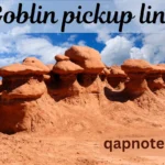 Goblin pickup line