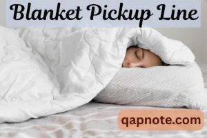 Read more about the article Blanket Pickup Line: Cozy Up with These Warm Words