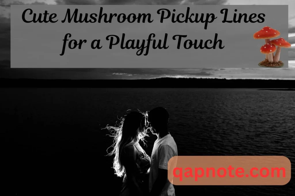 Cute Mushroom Pickup Lines for a Playful Touch