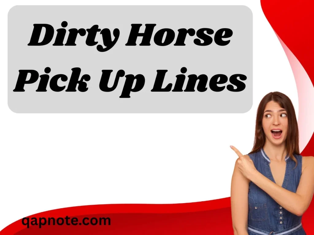 Dirty Horse Pick Up Lines