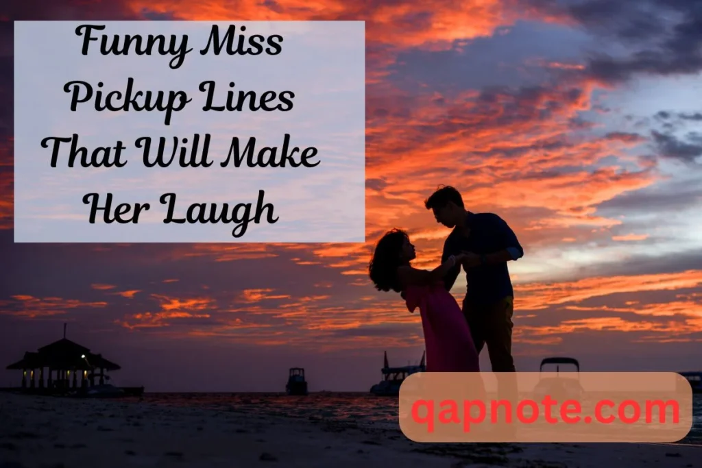 Funny Miss Pickup Lines That Will Make Her Laugh
