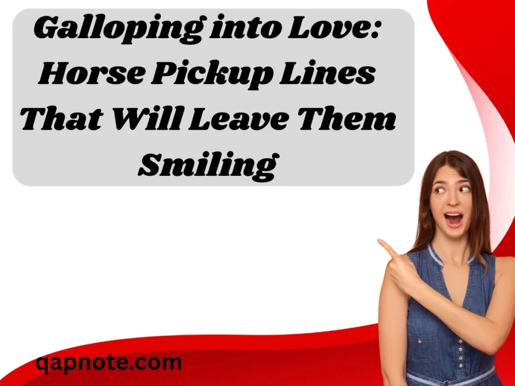 Galloping into Love: Horse Pickup Lines That Will Leave Them Smiling