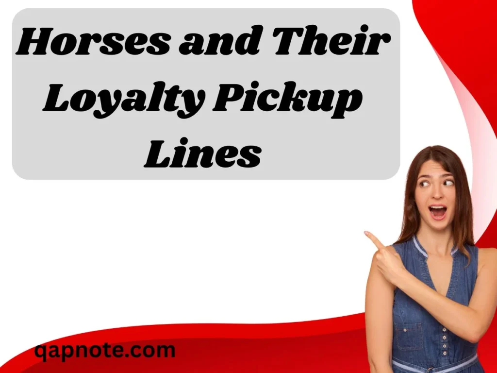Horses and Their Loyalty Pickup Lines