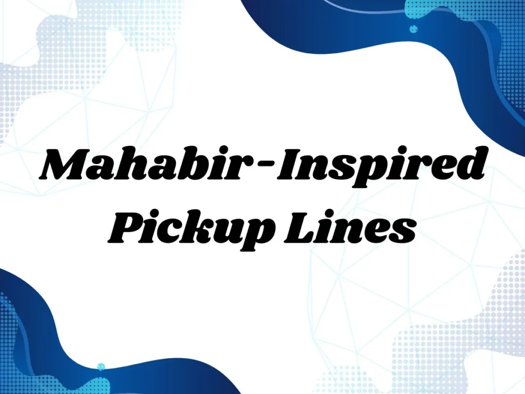 Mahabir-Inspired Pickup Lines