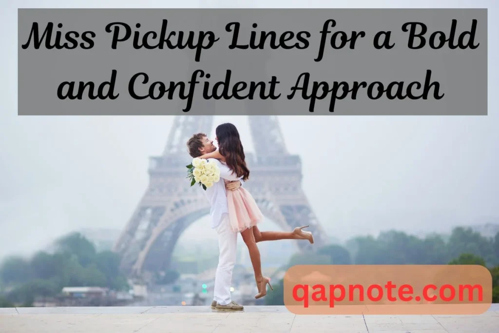 Miss Pickup Lines for a Bold and Confident Approach