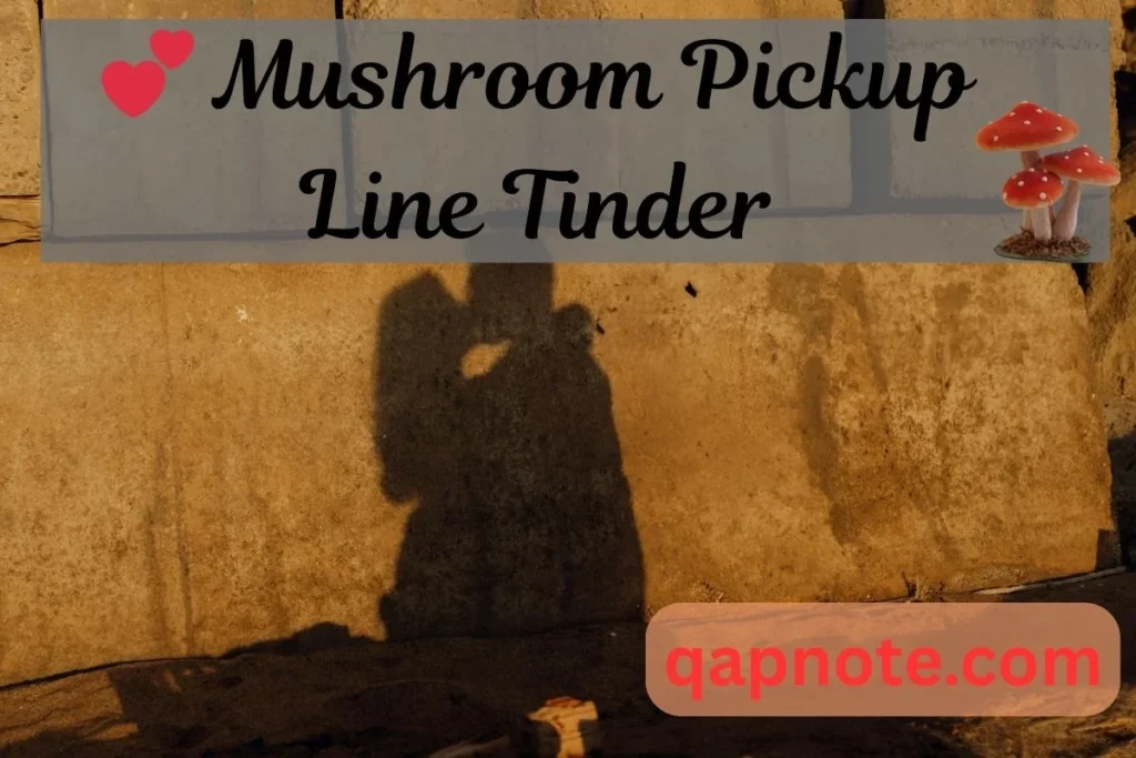 💕 Mushroom Pickup Line Tinder