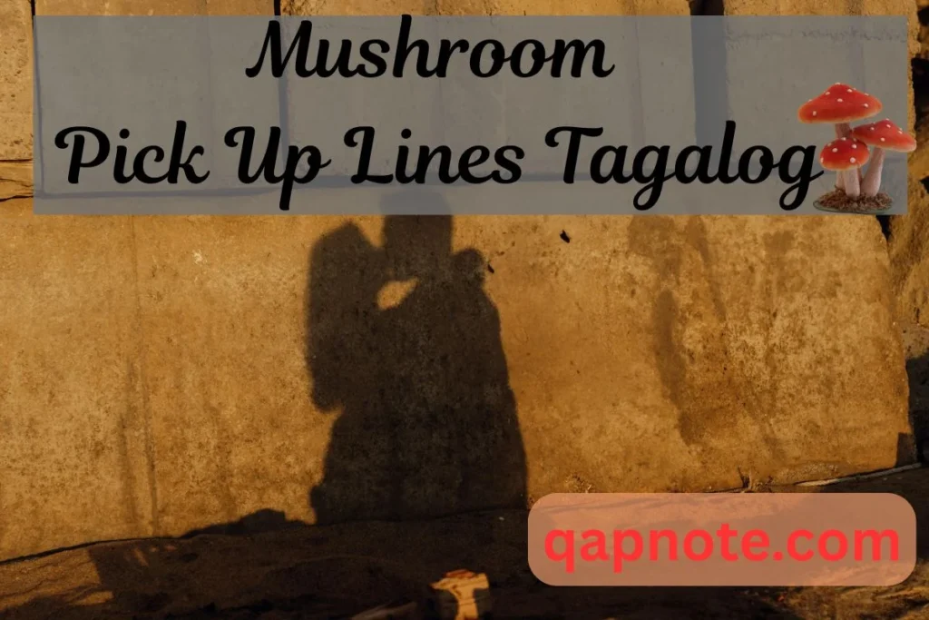 Mushroom Pick Up Lines Tagalog
