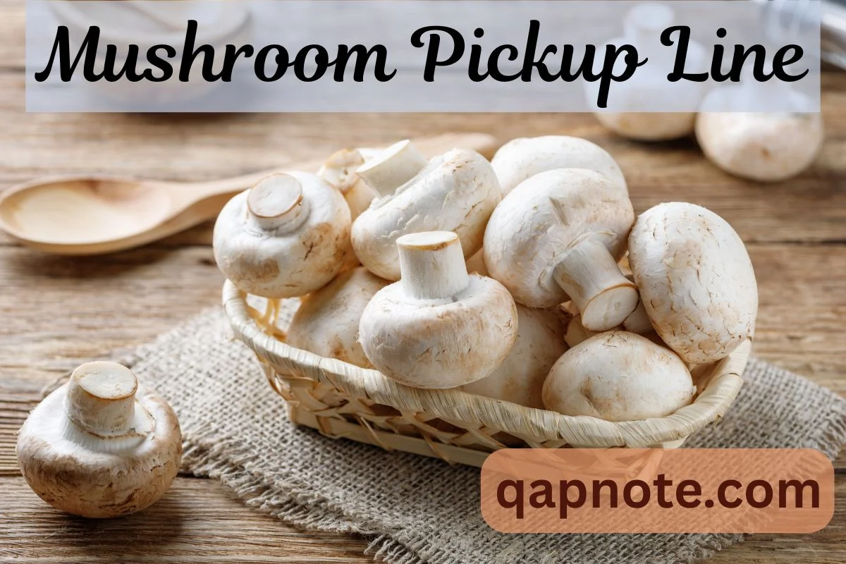 Mushroom Pickup Line