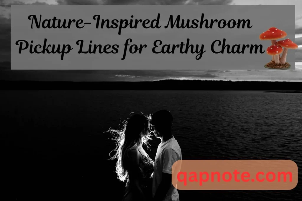 Nature-Inspired Mushroom Pickup Lines for Earthy Charm