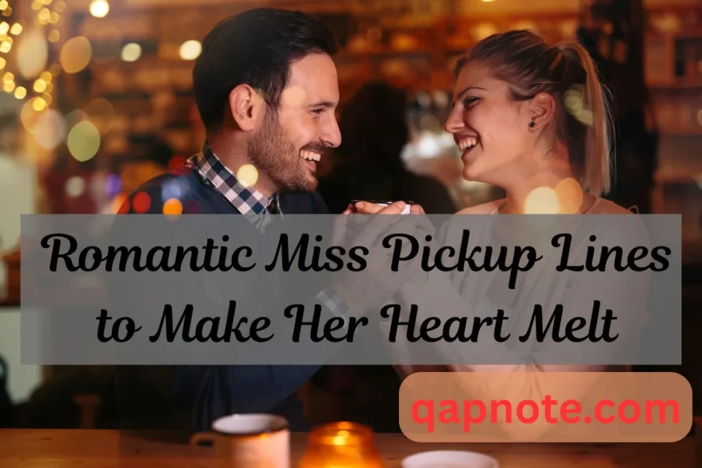 Romantic Miss Pickup Lines to Make Her Heart Melt