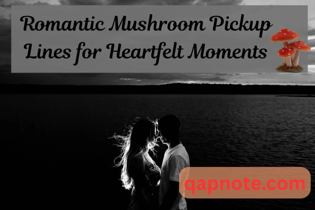 Romantic Mushroom Pickup Lines