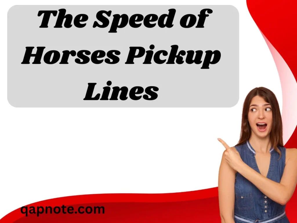 The Speed of Horses Pickup Lines