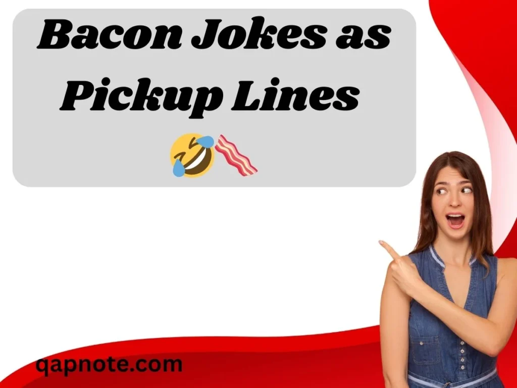 Bacon Jokes as Pickup Lines
