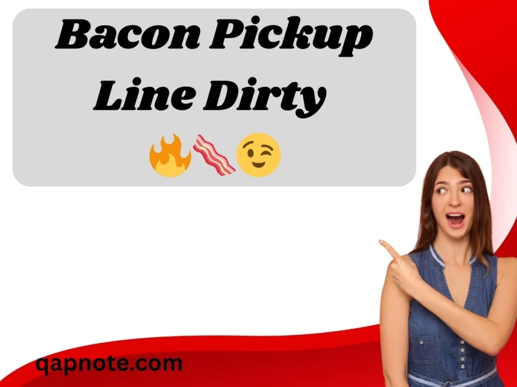Bacon Pickup Line Dirty