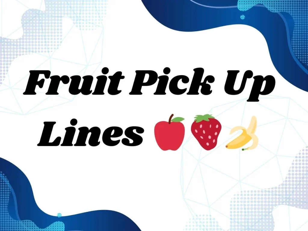 Fruit Pick Up Lines