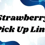 191 Strawberry Pick Up Line to impress him or her Romantically in 2026