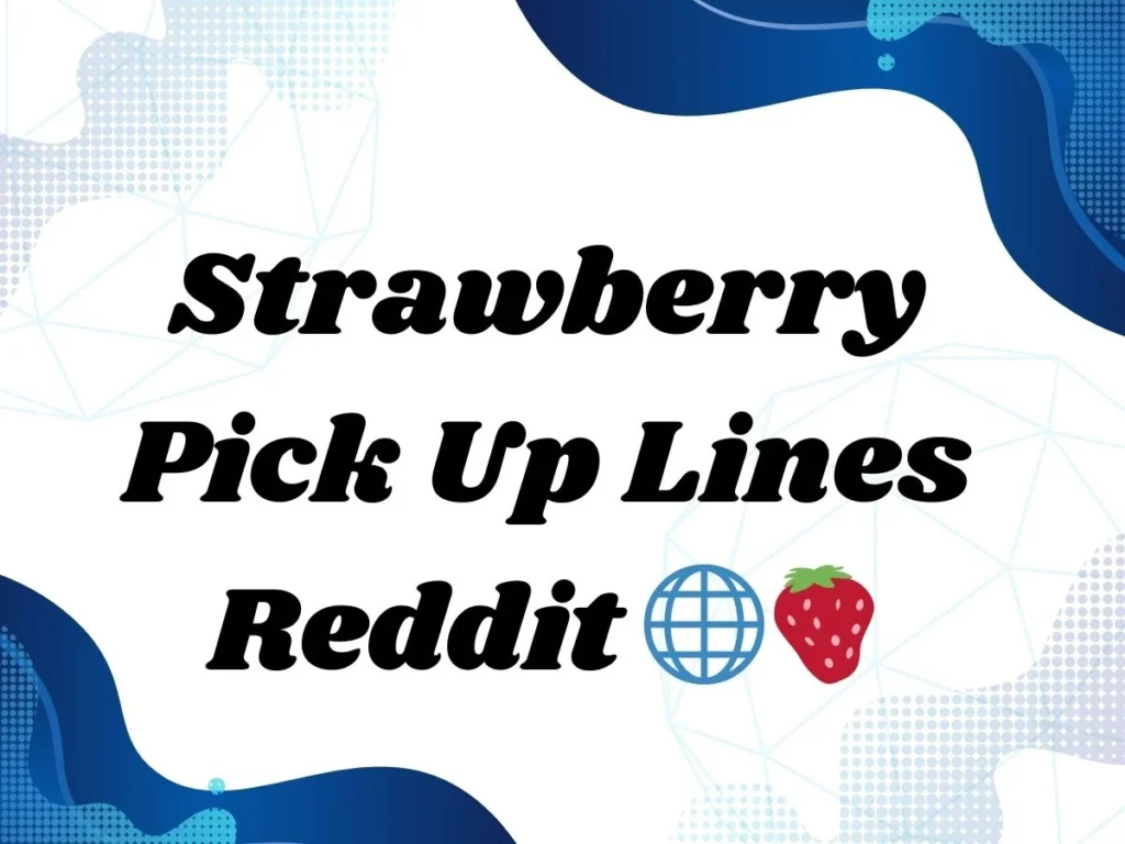 Strawberry Pick Up Lines Reddit đđ