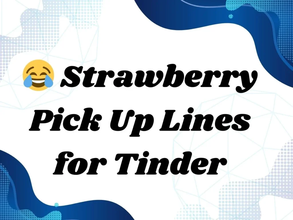 Strawberry Pick Up Lines for Tinder